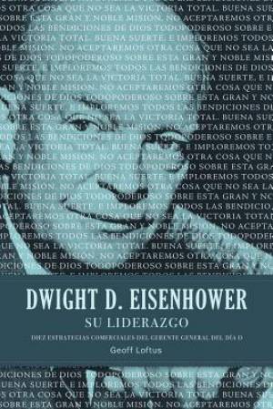 Dwight D Eisenhower su Liderazgo By Geoff Loftus (Paperback)