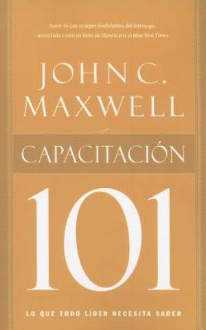 Capacitacion 101 By John C Maxwell (Paperback) 9781602558410