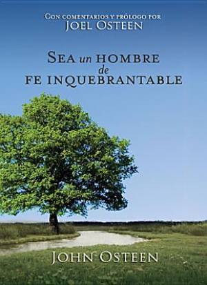 Se Un Hombre de Fe Inquebrantable By John Osteen (Paperback)