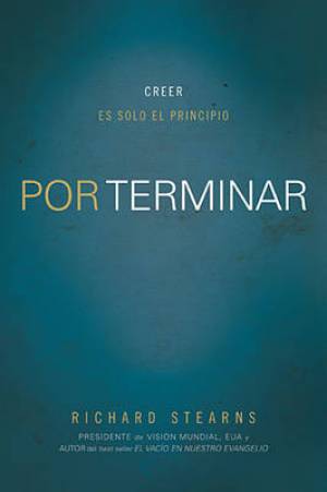 Por Terminar By Richard Stearns (Paperback) 9781602559530