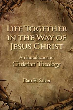 Life Together in the Way of Jesus Christ By Dan R Stiver (Paperback)