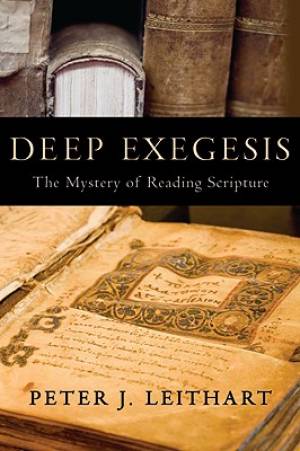 Deep Exegesis By Peter J Leithart (Paperback) 9781602580695