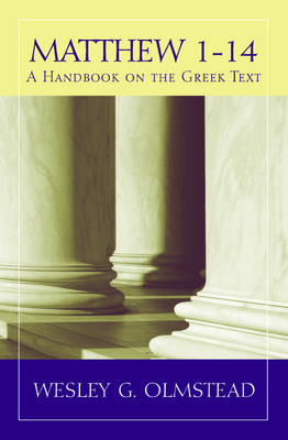 Matthew 1-14 A Handbook on the Greek Text By Wesley G Olmstead