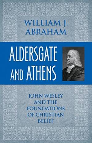 Aldersgate And Athens By William J Abraham (Paperback) 9781602582460