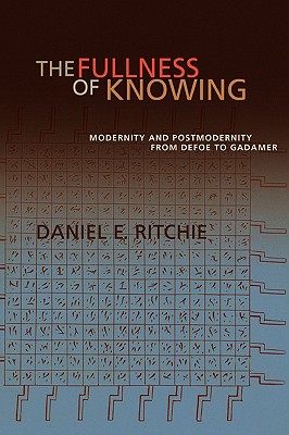 The Fullness of Knowing By Daniel E Ritchie (Paperback) 9781602583313