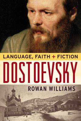 Dostoevsky Language Faith and Fiction By Dr Rowan Williams (Paperback)