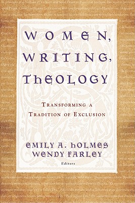 Women Writing Theology Transforming a Tradition of Exclusion