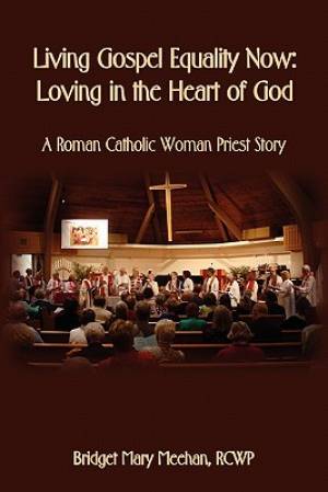 Living Gospel Equality Now - Loving in the Heart of God - A Roman Cath