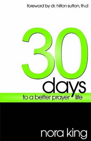 30 Days To A Better Prayer Life By King Nora (Paperback) 9781602730120