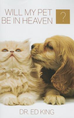 Will My Pet Be in Heaven By King Ed (Paperback) 9781602730687