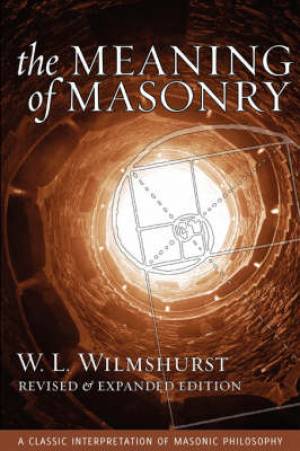 The Meaning of Masonry Revised Edition By W L Wilmshurst (Paperback)