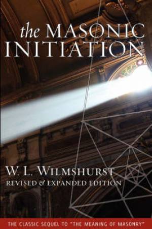 The Masonic Initiation Revised Edition By W L Wilmshurst (Paperback)