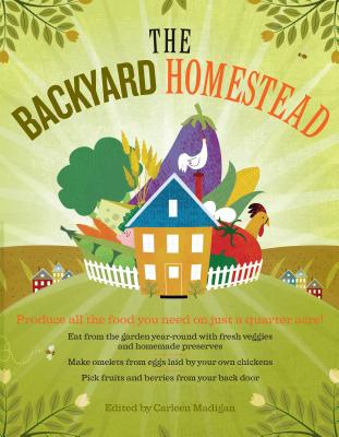 Backyard Homestead Produce All The Food You Need On Just A Quarter A