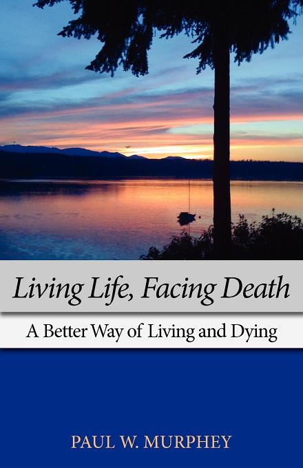 Living Life Facing Death By Paul M Murphey (Paperback) 9781603500197