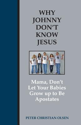 Why Johnny Don't Know Jesus Mama Don't Let Your Babies Grow up to be