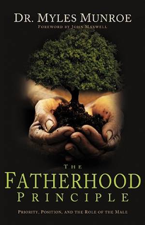 Fatherhood Principle By Myles Munroe (Paperback) 9781603740432