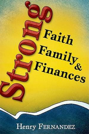 Strong Faith Family And Finances By Henry Fernandez (Paperback)