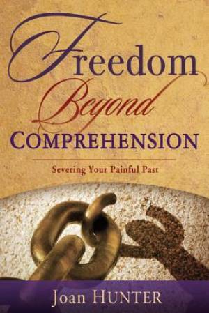 Freedom Beyond Comprehension By Hunter Joan (Paperback) 9781603745055