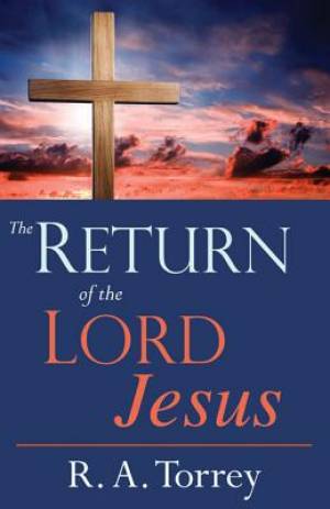 Return Of The Lord Jesus By Torrey R A (Paperback) 9781603745680