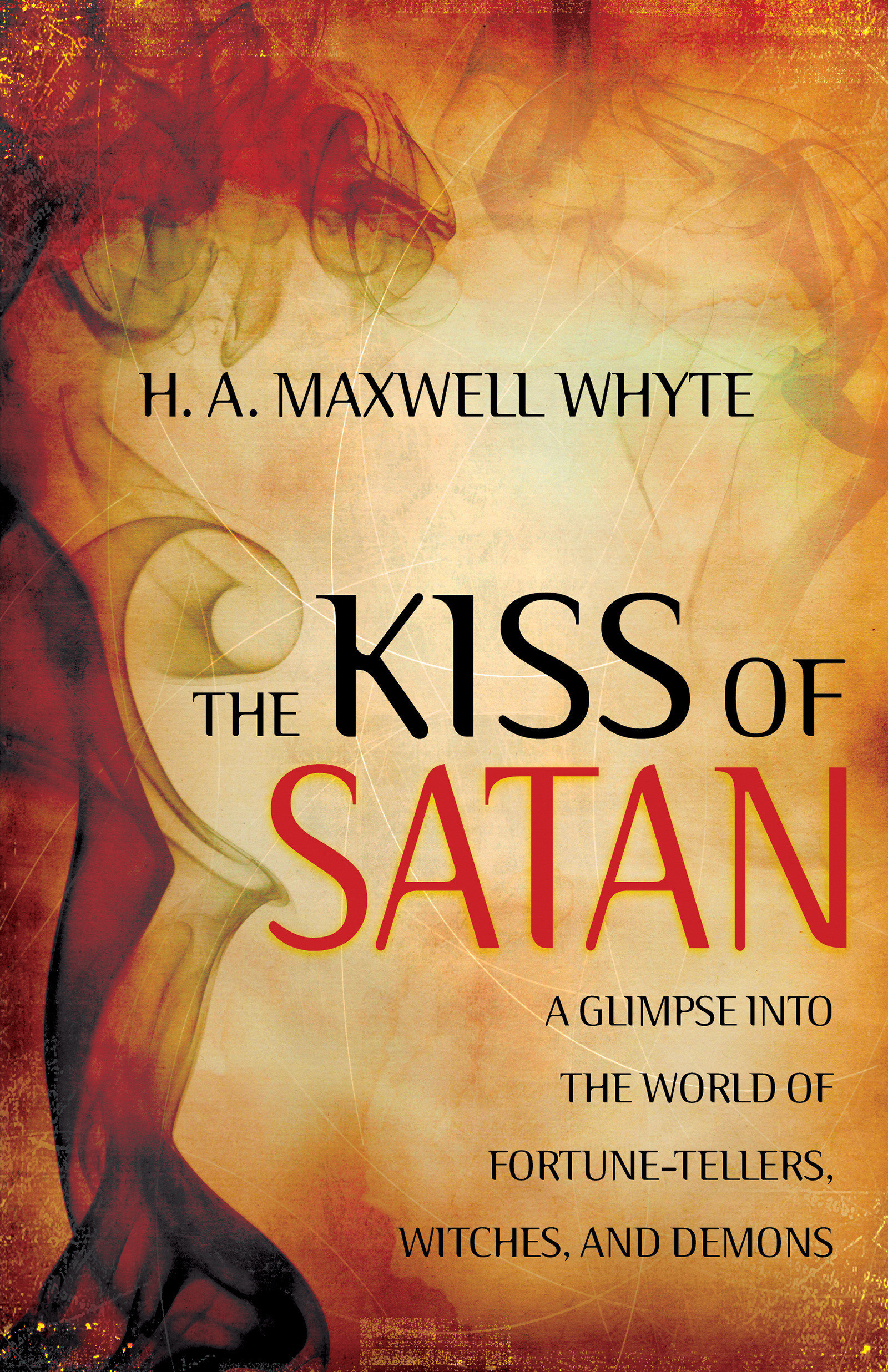 The Kiss Of Satan Paperback Book By H A Maxwell Whyte (Paperback)