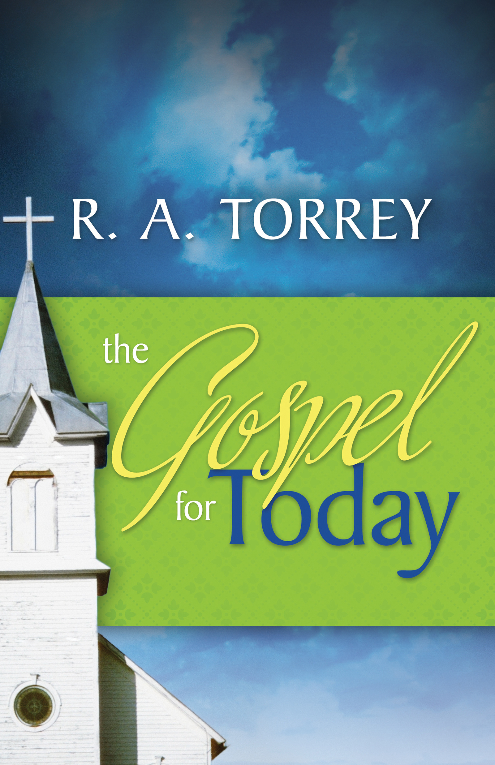 The Gospel For Today by R. A. Torrey Free Delivery at Eden