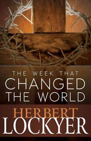 Week That Changed The World By Lockyer Herbert (Paperback)