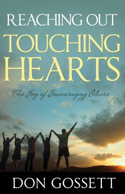 Reaching Out Touching Hearts The Joy Of Encouraging Others