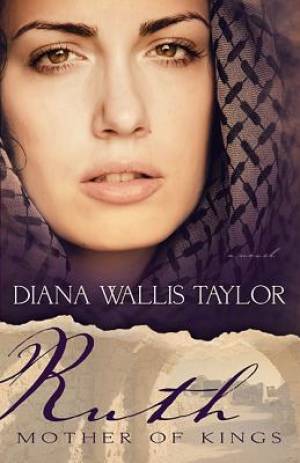 Ruth Mother Of Kings By Taylor Diana W (Paperback) 9781603749039