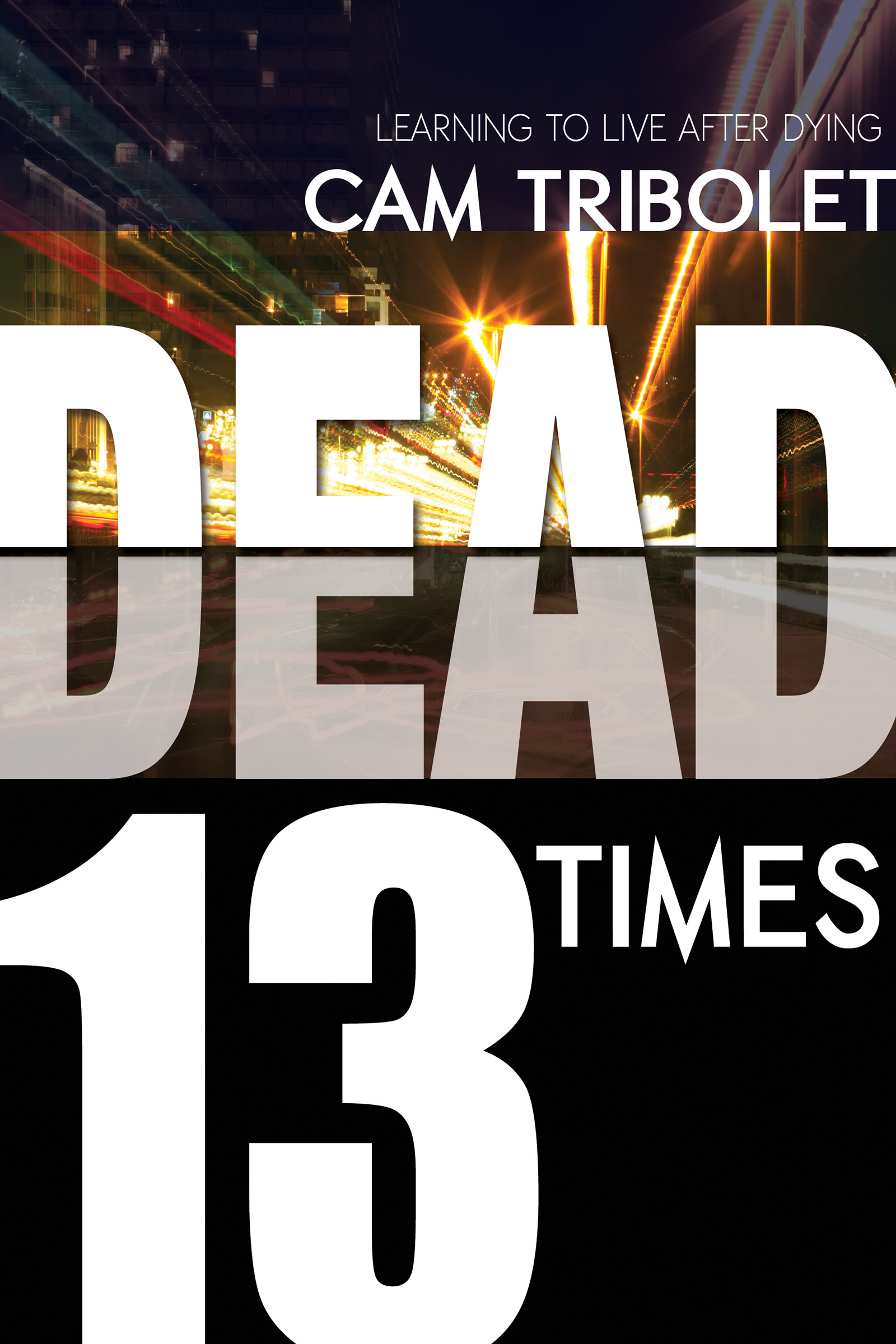 Dead 13 Times Paperback Book By Tribolet Cam (Paperback) 9781603749565