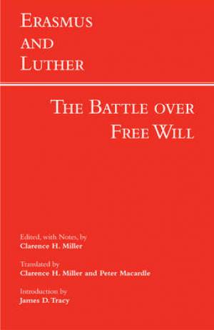 Erasmus and Luther The Battle Over Free Will