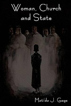 Woman Church and State By Matilda Joslyn Gage (Paperback)