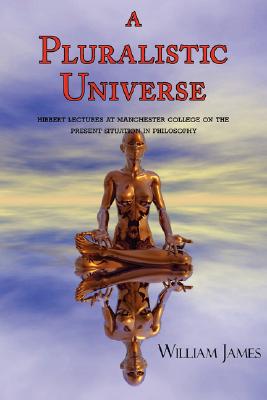 A Pluralistic Universe By William James (Paperback) 9781604500943