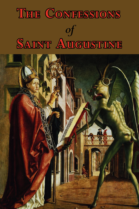 The Confessions of Saint Augustine - Complete Thirteen Books