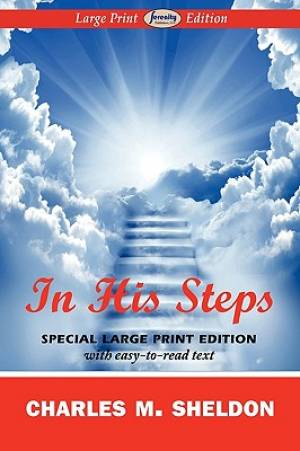 In His Steps By Charles M Sheldon (Paperback) 9781604508109