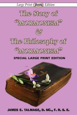 The Story of Mormonism & The Philosophy of Mormonism Large Print