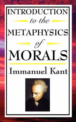 Introduction to the Metaphysic of Morals By Immanuel Kant (Paperback)