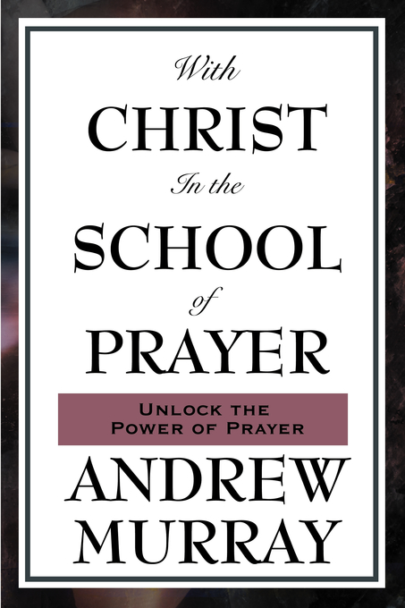 With Christ In The School Of Prayer By Andrew Murray (Paperback)