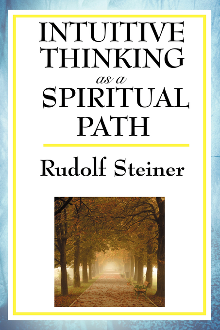 Intuitive Thinking as a Spiritual Path By Rudolf Steiner (Paperback)