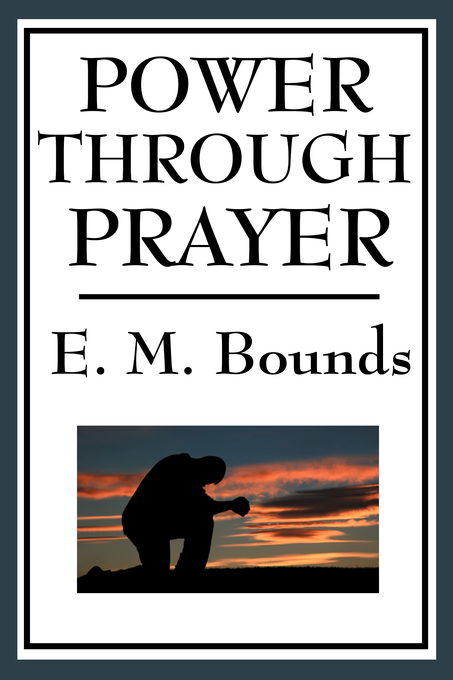 Power Through Prayer By Edward M Bounds (Paperback) 9781604593747