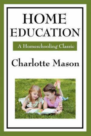 Home Education By Charlotte Mason (Paperback) 9781604594256