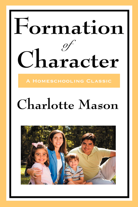 Formation Of Character By Charlotte Mason (Hardback) 9781604594355