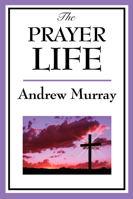 The Prayer Life By Andrew Murray (Paperback) 9781604595895