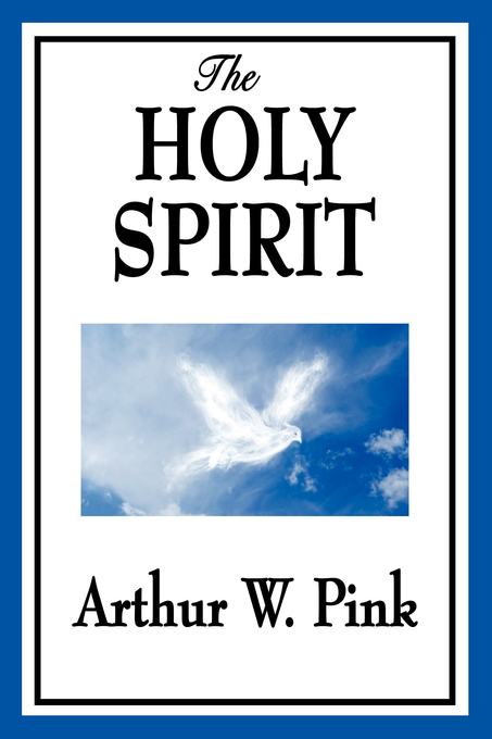 The Holy Spirit By Arthur W Pink (Paperback) 9781604596748