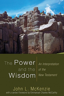 The Power and the Wisdom An Interpretation of the New Testament