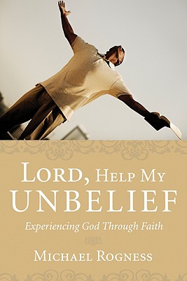 Lord Help My Unbelief By Rogness Michael Rogness (Paperback)