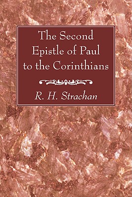 The Second Epistle of Paul to the Corinthians By Strachan R H Strachan