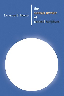 The Sensus Plenior of Sacred Scripture By Brown Raymond E (Paperback)