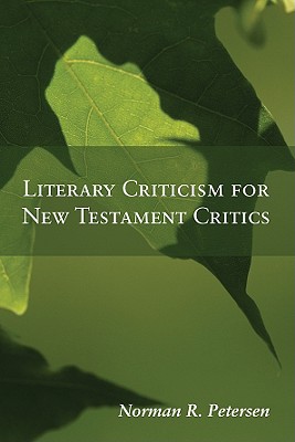 Literary Criticism for New Testament Critics By Petersen Norman R