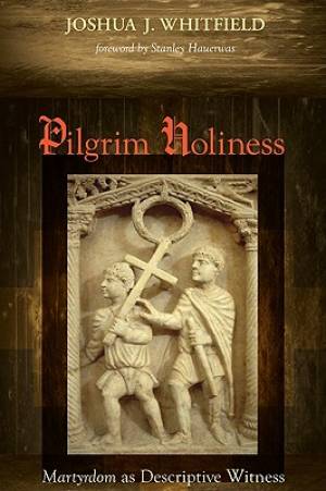 Pilgrim Holiness By Joshua J Whitfield (Paperback) 9781606081754