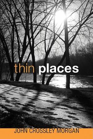 Thin Places By John Crossley Morgan (Paperback) 9781606081860